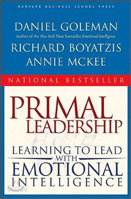Primal Leadership : Realizing the Power of Emotional Intelligence