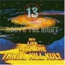 My Life with the Thrill Kill Kult - 13 Above the Night (/̰)