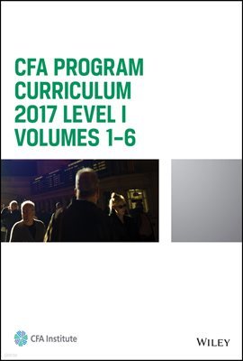 CFA Program Curriculum 2017 Level I, Volumes 1 - 6