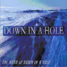 Down In A Hole(다운 인 어 홀) - The Road Of Down In A Hole (Digipack/미개봉)
