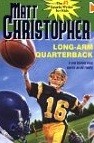 Long Arm Quarterback: A New Football Team Sparks an Old Rivalry (Matt Christopher Sports Classics)