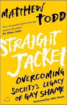 Straight Jacket: Overcoming Society's Legacy of Gay Shame