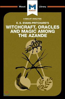 An Analysis of E.E. Evans-Pritchard's Witchcraft, Oracles and Magic Among the Azande