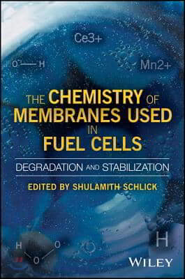 The Chemistry of Membranes Used in Fuel Cells: Degradation and Stabilization