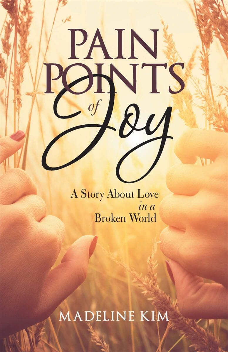 Pain Points of Joy: A Story About Love in a Broken World