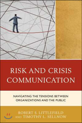 Risk and Crisis Communication: Navigating the Tensions between Organizations and the Public