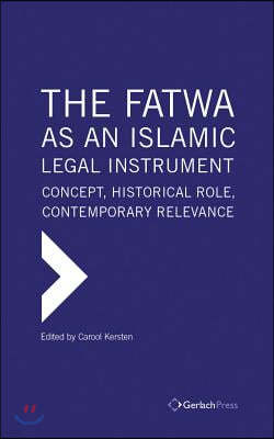 The Fatwa as an Islamic Legal Instrument: Concept, Historical Role, Contemporary Relevance