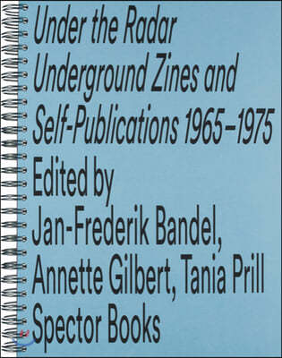 Under the Radar: Underground Zines and Self-Publications 1965-1975