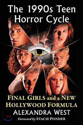 The 1990s Teen Horror Cycle: Final Girls and a New Hollywood Formula