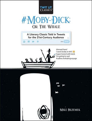 #Moby-Dick; Or, the Whale: A Literary Classic Told in Tweets for the 21st Century Audience