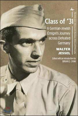 Class of '31: A German-Jewish Emigre's Journey Across Defeated Germany