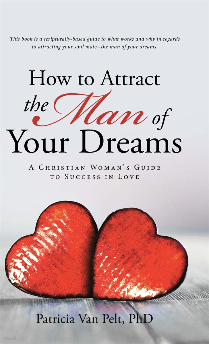 How to Attract the Man of Your Dreams: A Christian Woman&#39;s Guide to Success in Love