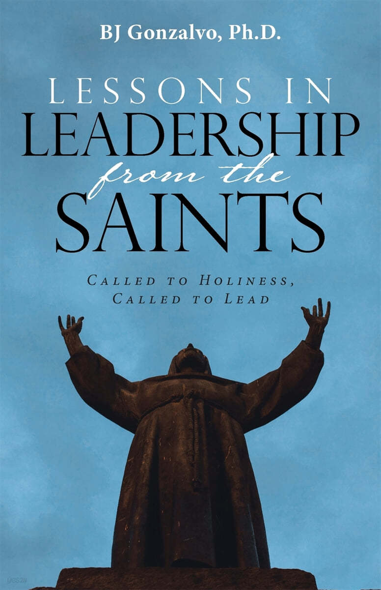 Lessons in Leadership From the Saints: Called to Holiness, Called to Lead