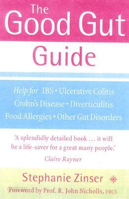 The Good Gut Guide: Help for IBS, Ulcerative Colitis, Crohn's Disease, Diverticulitis, Food Allergies and Other Gut Problems