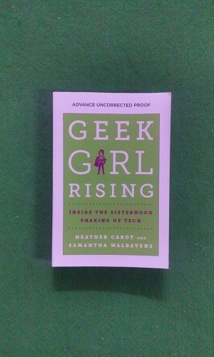 Geek Girl Rising (paperback ) : Inside the Sisterhood Shaking Up Tech