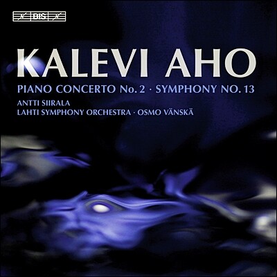 Osmo Vanska 칼레비 아호: 피아노 협주곡 2번, 교향곡 13번 (Kalevi Aho: Piano Concerto No.2, Symphony No.13)