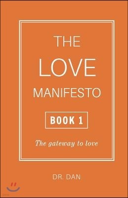 The Love Manifesto - Book 1: The gateway to love