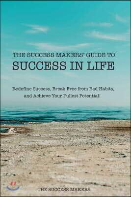 The Success Makers' Guide to Success in Life