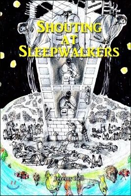 Shouting at Sleepwalkers