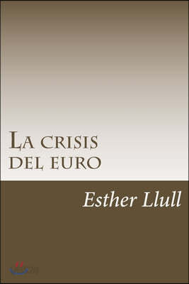 La crisis del euro: El final de la utopia