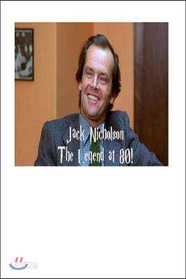 Jack Nicholson: The Legend at 80!