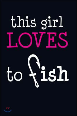 This Girl Loves To Fish: Writing Journal Lined, Diary, Notebook for Women