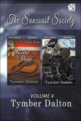 The Suncoast Society, Volume 4 [Kinko de Mayo: Time Out of Mind] the Bdsm Collection (Siren Publishing Sensations)