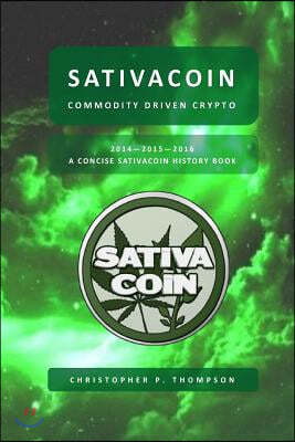 Sativacoin - Commodity Driven Crypto (a Concise Sativacoin History Book)