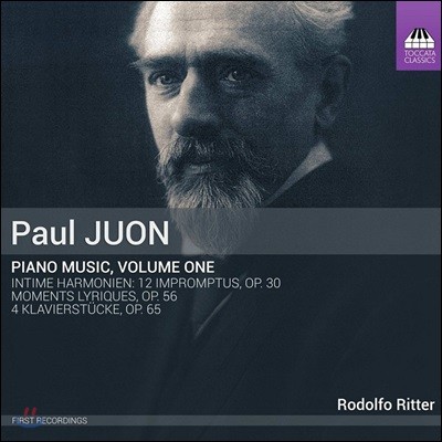Rodolfo Ritter 파울 유온: 피아노 작품 1집 - 로돌프 리테 (Paul Juon: Piano Music Volume One - Intime Harmonien, Moments Lyriques, 4 Klavierstucke)