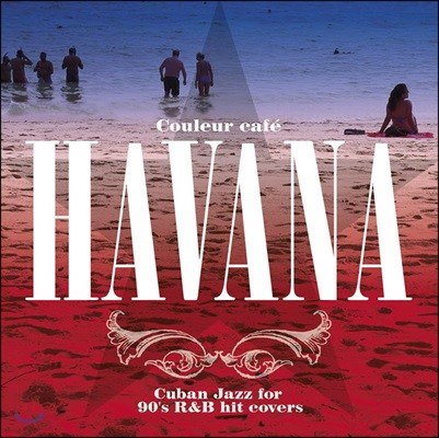 Couleur Cafe Havana: Cuban Jazz for 90's R&B Hit Covers (𷹸 ī ƹٳ)