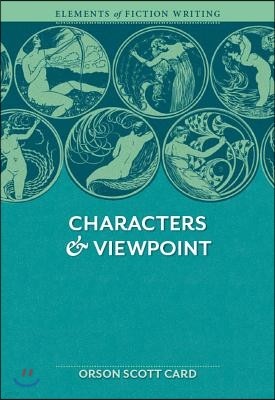 Elements of Fiction Writing - Characters & Viewpoint: Proven Advice and Timeless Techniques for Creating Compelling Characters by an a Ward-Winning Au