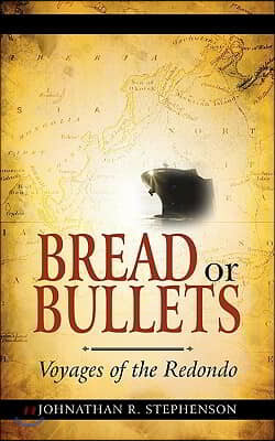 Bread or Bullets: Voyages of the Redondo