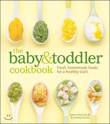 The Baby & Toddler Cookbook: Fresh, Homemade Foods for a Healthy Start