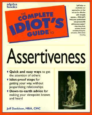 Complete Idiot's Guide to Assertiveness
