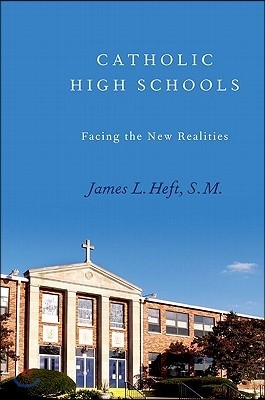 Catholic High Schools: Facing the New Realities