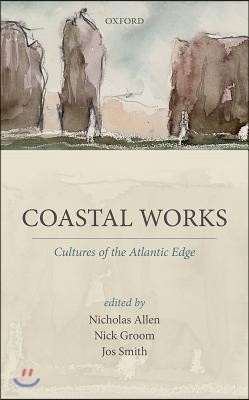 Coastal Works: Culture of the Atlantic Edge