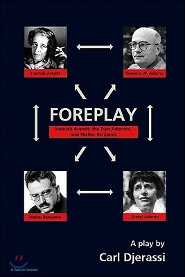 Foreplay: Hannah Arendt, the Two Adornos, and Walter Benjamin