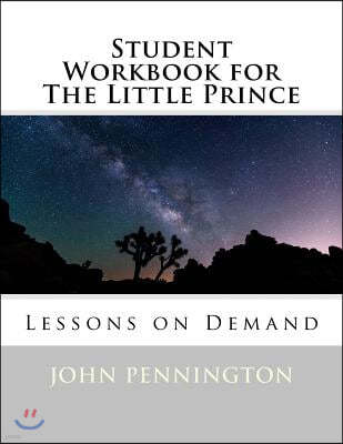 Student Workbook for the Little Prince: Lessons on Demand