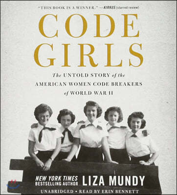 Code Girls Lib/E: The Untold Story of the American Women Code Breakers of World War II