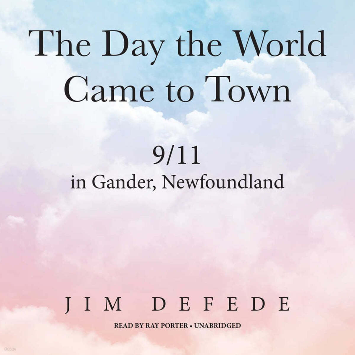The Day the World Came to Town Lib/E: 9\/11 in Gander, Newfoundland