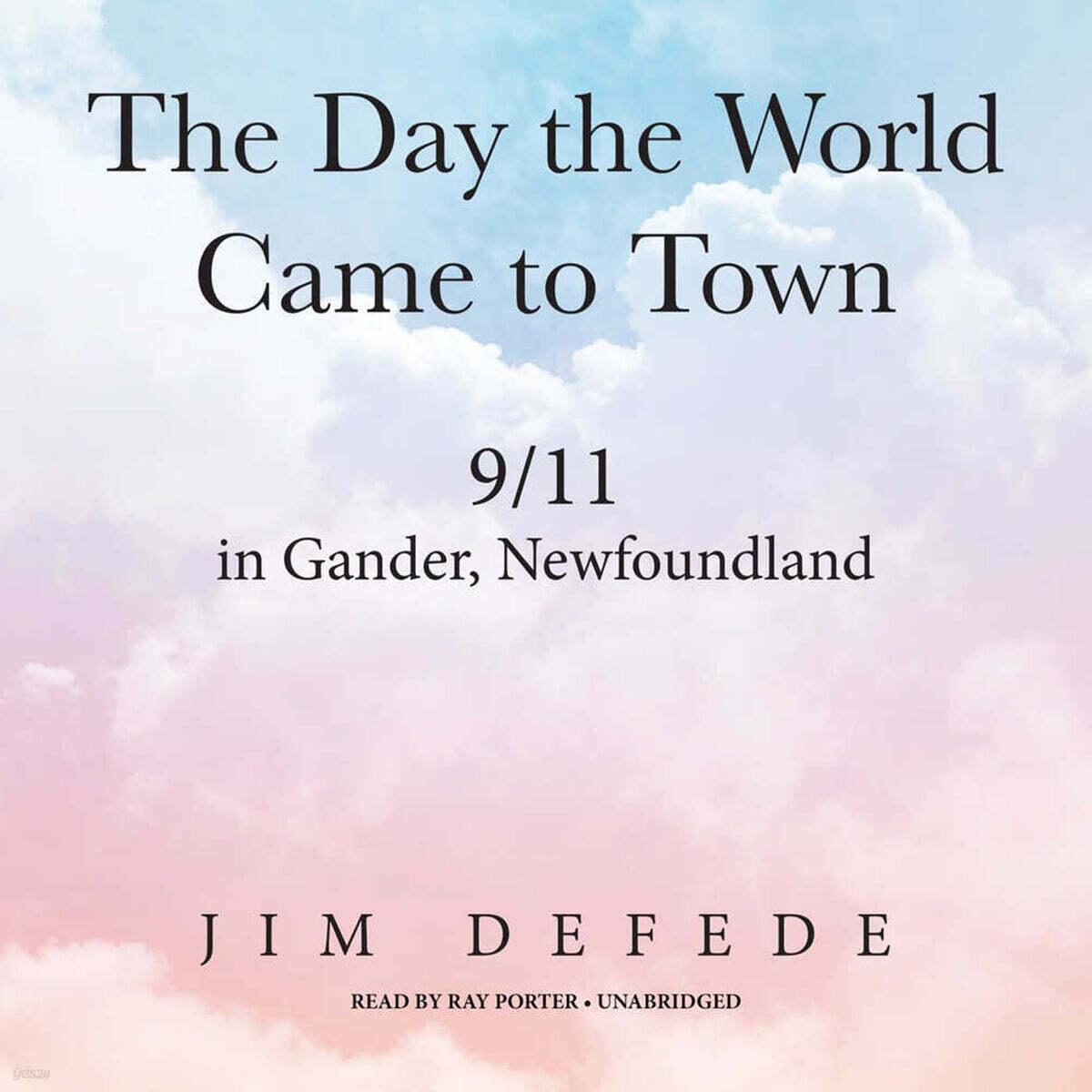 The Day the World Came to Town Lib/E: 9\/11 in Gander, Newfoundland