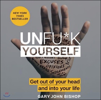 Unfu*k Yourself Lib/E: Get Out of Your Head and Into Your Life