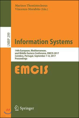 Information Systems: 14th European, Mediterranean, and Middle Eastern Conference, Emcis 2017, Coimbra, Portugal, September 7-8, 2017, Proce