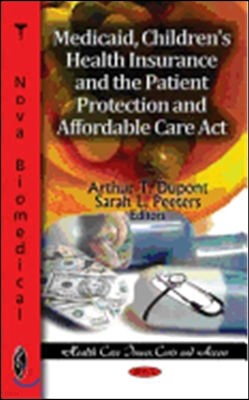 Medicaid, Children's Health Insurance & the Patient Protection & Affordable Care Act