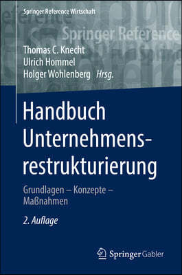 Handbuch Unternehmensrestrukturierung: Grundlagen - Konzepte - Ma?nahmen