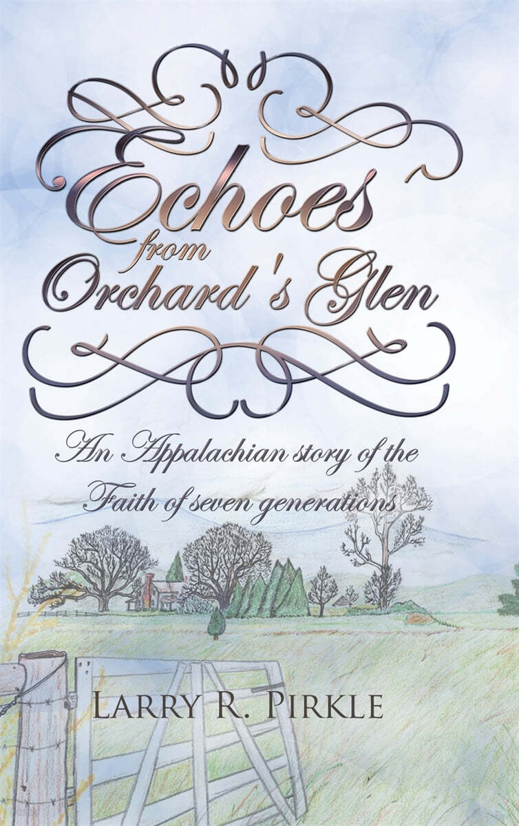 Echoes from Orchard's Glen: An Appalachian story of the Faith of seven generations