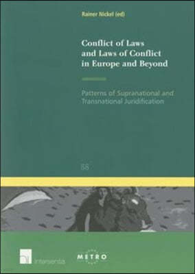 Conflict of Laws and Laws of Conflict in Europe and Beyond: Patterns of Supranational and Transnational Juridification Volume 88