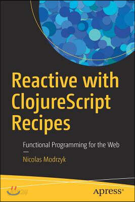 Reactive with Clojurescript Recipes: Functional Programming for the Web