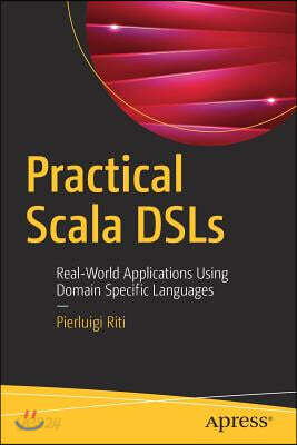 Practical Scala Dsls: Real-World Applications Using Domain Specific Languages