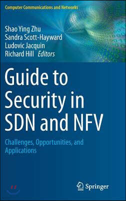 Guide to Security in Sdn and Nfv: Challenges, Opportunities, and Applications